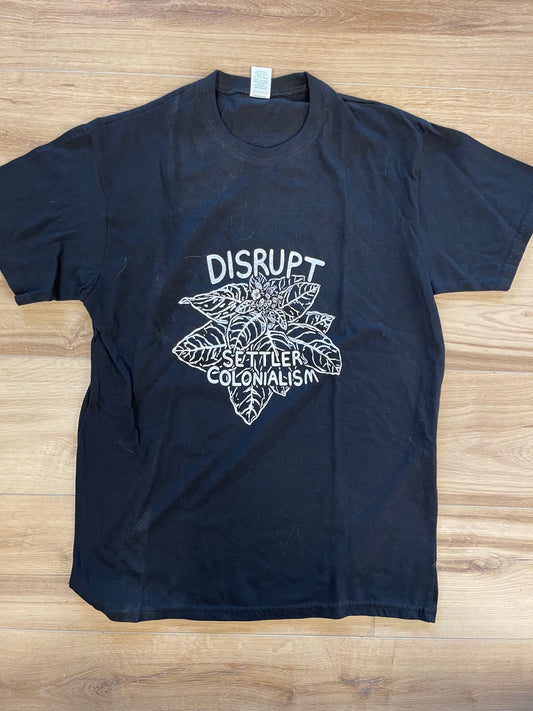 T Shirt. Disrupt Settler Colonialism